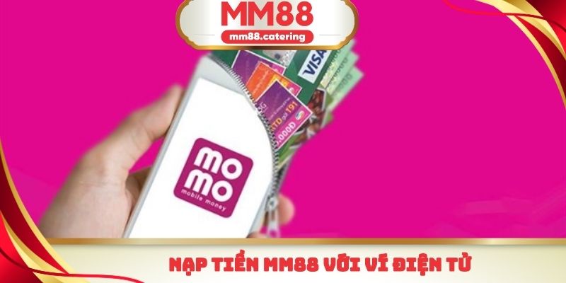 Nạp tiền mm88 với ví điện tử
